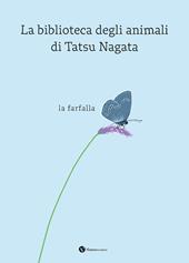 La farfalla. La biblioteca degli animali di Tatsu Nagata. Ediz. a colori