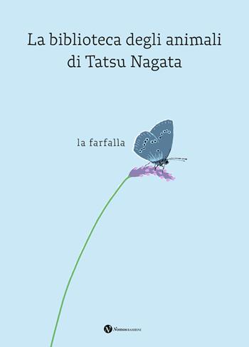 La farfalla. La biblioteca degli animali di Tatsu Nagata. Ediz. a colori - Tatsu Nagata, Tatsu Nagata - Libro Nomos Edizioni 2024, Nomos bambini | Libraccio.it