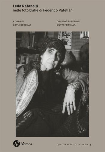 Leda Rafanelli. Nelle fotografie di Federico Patellani. Nuova ediz.  - Libro Nomos Edizioni 2024, Quaderni di fotografia | Libraccio.it