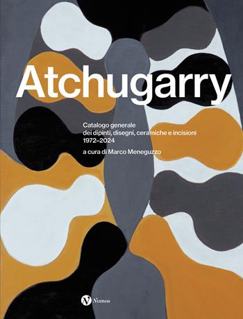 Pablo Atchugarry. Catalogo generale dei dipinti, disegni, ceramiche e incisioni. 1972-2024. Ediz. italiana, inglese e spagnola  - Libro Nomos Edizioni 2024, Arte | Libraccio.it