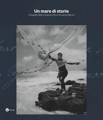 Un mare di storie. Fotografie dalla collezione Rita e Riccardo Marone. Ediz. illustrata  - Libro Nomos Edizioni 2024 | Libraccio.it