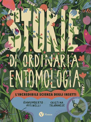 Storie di ordinaria entomologia. L'incredibile scienza degli insetti - Gianumberto Accinelli, Cristina Trapanese - Libro Nomos Edizioni 2025, Nomos bambini | Libraccio.it