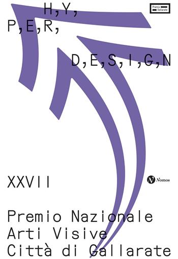 Hyperdesign. XXVII Premio Nazionale arti visive città di Gallarate. Catalogo della mostra (Gallarate, 13 ottobre2024-2 marzo 2025)  - Libro Nomos Edizioni 2025 | Libraccio.it
