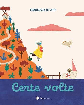 Certe volte. Ediz. illustrata - Francesca Di Vito - Libro Nomos Edizioni 2025, Nomos bambini | Libraccio.it