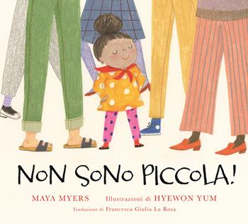 Non sono piccola! Ediz. illustrata - Maya Myers - Libro Nomos Edizioni 2025, Nomos bambini | Libraccio.it