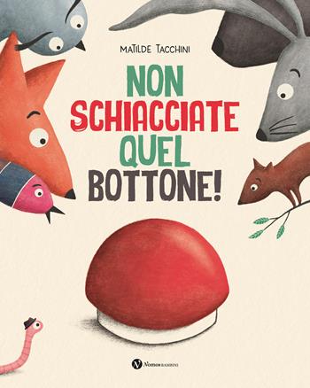 Non schiacciate quel bottone! Ediz. illustrata - Matilde Tacchini - Libro Nomos Edizioni 2025, Nomos bambini | Libraccio.it