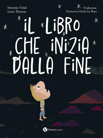 Il libro che inizia dalla fine. Ediz. a colori - Séverine Vidal, Louis Thomas - Libro Nomos Edizioni 2026, Nomos bambini | Libraccio.it