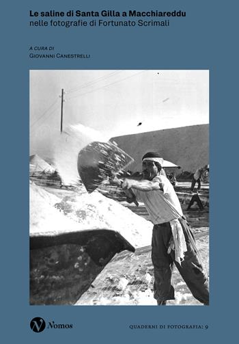 Le saline di Santa Gilla a Macchiareddu nelle fotografie di Fortunato Scrimali. Ediz. illustrata  - Libro Nomos Edizioni 2025, Quaderni di fotografia | Libraccio.it