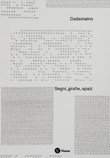 Dadamaino. Segni, grafie, spazi. Ediz. italiana e inglese  - Libro Nomos Edizioni 2026 | Libraccio.it