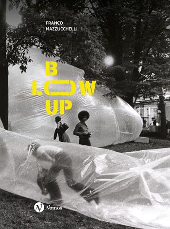Franco Mazzucchelli. Blow-up. Ediz. italiana e inglese  - Libro Nomos Edizioni 2025, Cataloghi e mostre | Libraccio.it
