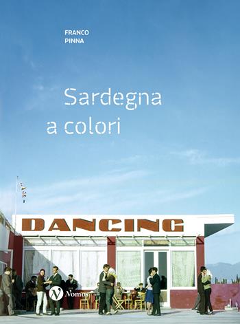 Franco Pinna. Sardegna a colori. Fotografie recuperate 1953-1967. Ediz. italiana e inglese - Franco Pinna - Libro Nomos Edizioni 2025, Cataloghi e mostre | Libraccio.it