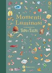 Momenti luminosi. Il quaderno di Topo e Talpa. Ediz. a colori