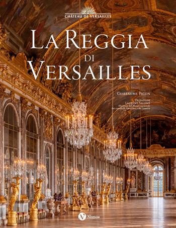 La Reggia di Versailles - Guillaume Picon - Libro Nomos Edizioni 2026, Arte | Libraccio.it