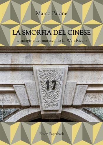 La smorfia del cinese. L'indagine del maresciallo Li Wen Riccio. Nuova ediz. - Marco Palone - Libro Elison Paperback 2022 | Libraccio.it