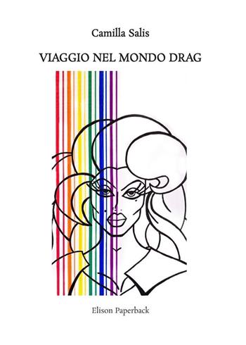 Viaggio nel mondo Drag. Nuova ediz. - Camilla Salis - Libro Elison Paperback 2023 | Libraccio.it