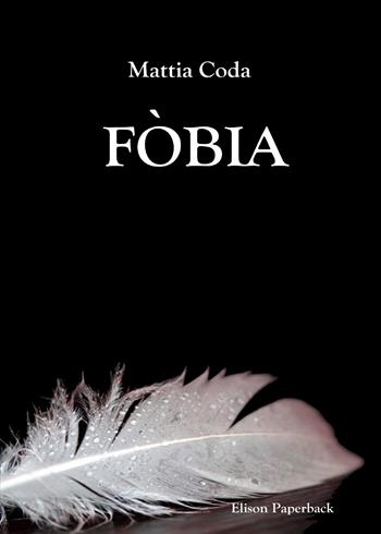Fòbia - Mattia Coda - Libro Elison Paperback 2022 | Libraccio.it