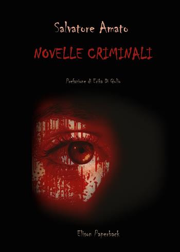 Novelle criminali - Salvatore Amato - Libro Elison Paperback 2021 | Libraccio.it