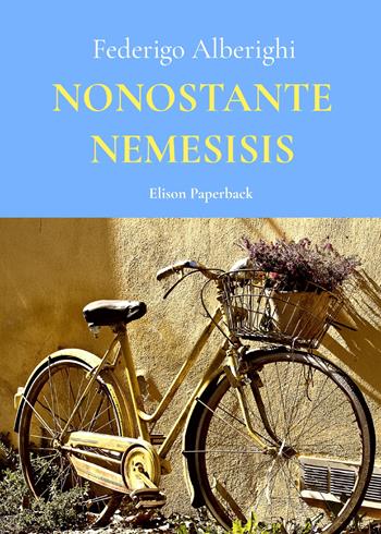 Nonostante nemesis - Federigo Alberighi - Libro Elison Paperback 2021 | Libraccio.it