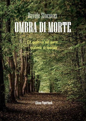 Ombra di morte - Davide Stocovaz - Libro Elison Paperback 2021 | Libraccio.it