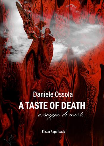 A taste of death. Assaggio di morte - Daniele Ossola - Libro Elison Paperback 2021 | Libraccio.it