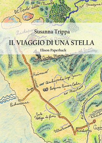 Il viaggio di una stella - Susanna Trippa - Libro Elison Paperback 2021 | Libraccio.it