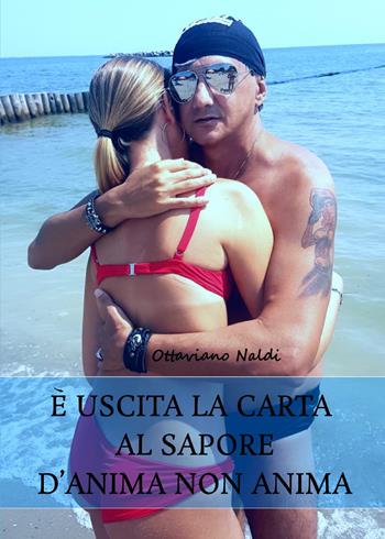 È uscita la carta al sapore d'anima non anima - Ottaviano Naldi - Libro Elison Paperback 2022 | Libraccio.it