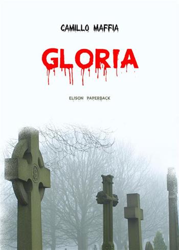 Gloria. Nuova ediz. - Camillo Maffia - Libro Elison Paperback 2023 | Libraccio.it