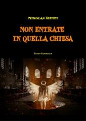 Non entrate in quella chiesa