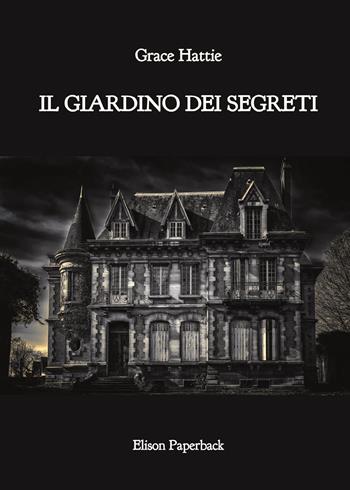Il giardino dei segreti. Nuova ediz. - Grace Hattie - Libro Elison Paperback 2023 | Libraccio.it
