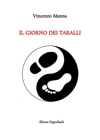 Il giorno dei taralli - Vincenzo Manna - Libro Elison Paperback 2024 | Libraccio.it