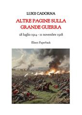 Altre pagine sulla grande guerra. 28 luglio 1914-11 novembre 2018. Nuova ediz.