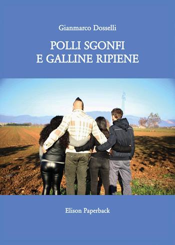 Polli sgonfi e galline ripiene - Gianmarco Dosselli - Libro Elison Paperback 2025 | Libraccio.it