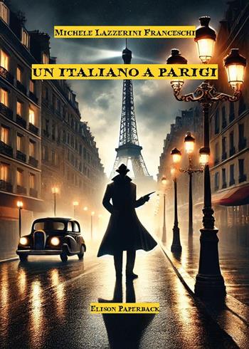 Un italiano a Parigi - Michele Lazzerini Franceschi - Libro Elison Paperback 2025 | Libraccio.it