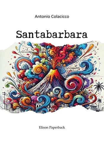 Santabarbara - Antonio Colacicco - Libro Elison Paperback 2025 | Libraccio.it