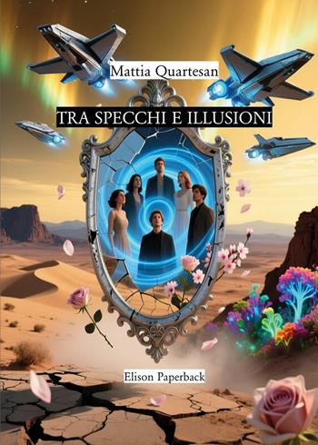 Tra specchi e illusioni - Mattia Quartesan - Libro Elison Paperback 2025 | Libraccio.it
