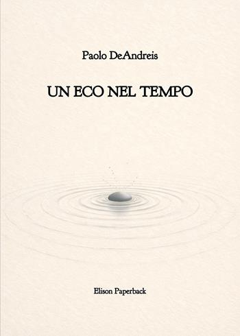 Un eco nel tempo - Paolo DeAndreis - Libro Elison Paperback 2026 | Libraccio.it