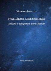 Evoluzione dell'universo. Attualità e prospettive per l’umanità