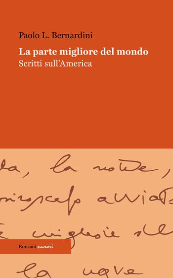 La parte migliore del mondo. Scritti sull'America - Paolo Luca Bernardini - Libro Ronzani Numeri 2021, Saggi | Libraccio.it