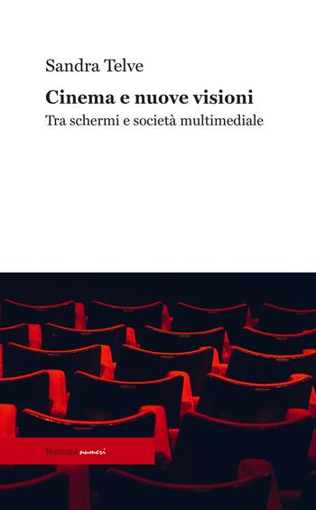Cinema e nuove visioni. Tra schermi e società multimediale. Ediz. integrale - Sandra Telve - Libro Ronzani Numeri 2021 | Libraccio.it