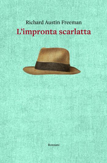 L' impronta scarlatta - Richard Austin Freeman - Libro Ronzani Numeri 2022, Dorsi di carta | Libraccio.it