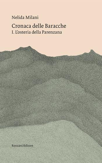 Cronaca delle Baracche. Vol. 1: osteria della Parenzana, L'. - Nelida Milani - Libro Ronzani Numeri 2021 | Libraccio.it
