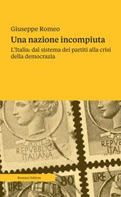 Una nazione incompiuta. L'Italia: dal sistema dei partiti alla crisi della democrazia