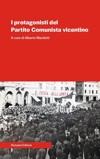 I protagonisti del Partito Comunista Vicentino  - Libro Ronzani Numeri 2024, Vento Veneto | Libraccio.it