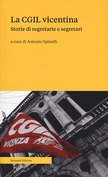 La CGIL vicentina. Storie di segretarie e segretari  - Libro Ronzani Numeri 2023, Saggi | Libraccio.it