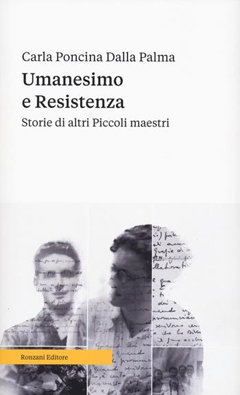 Umanesimo e resistenza. Storie di altri piccoli maestri - Carla Poncina Dalla Palma - Libro Ronzani Numeri 2024, Saggi | Libraccio.it