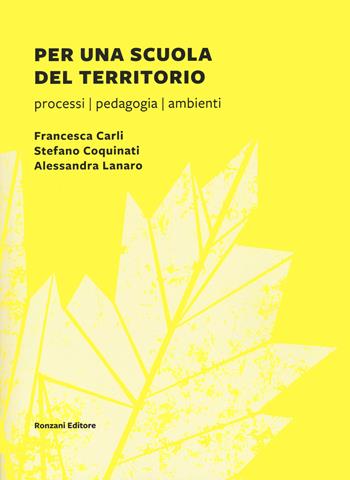 Per una scuola del territorio. Processi, pedagogia, ambienti - Francesca Carli, Stefano Coquinati, Alessandra Lanaro - Libro Ronzani Numeri 2024, Fuori collana | Libraccio.it