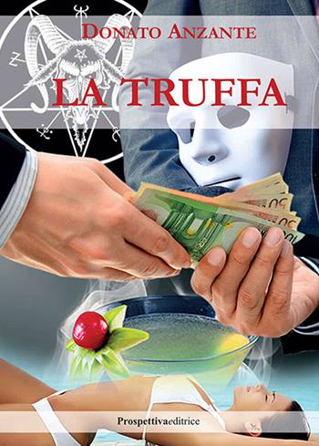 La truffa - Donato Anzante - Libro Prospettiva Editrice 2022, Lettere | Libraccio.it