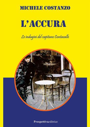 L' accura. Le indagini del capitano Contavalle - Michele Costanzo - Libro Prospettiva Editrice 2022, Foglio | Libraccio.it