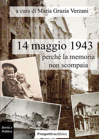 14 maggio 1943, perchè la memoria non scompaia - Maria Grazia Verzani - Libro Prospettiva Editrice 2023, Costellazione Orione | Libraccio.it