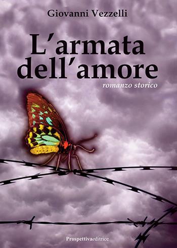 L'armata dell'amore - Giovanni Vezzelli - Libro Prospettiva Editrice 2023, Lettere | Libraccio.it